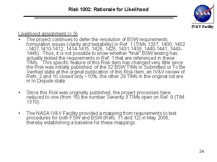 Risk 1002: Rationale for Likelihood IV&V Facility Likelihood assignment (= 3) • The project