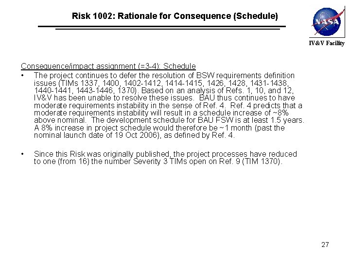 Risk 1002: Rationale for Consequence (Schedule) IV&V Facility Consequence/impact assignment (=3 -4): Schedule •
