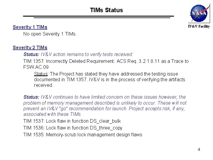 TIMs Status Severity 1 TIMs No open Severity 1 TIMs. IV&V Facility Severity 2