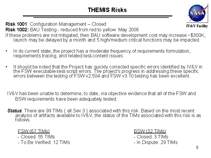 THEMIS Risks Risk 1001: Configuration Management – Closed IV&V Facility Risk 1002: BAU Testing