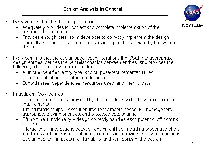 Design Analysis in General • IV&V verifies that the design specification – Adequately provides