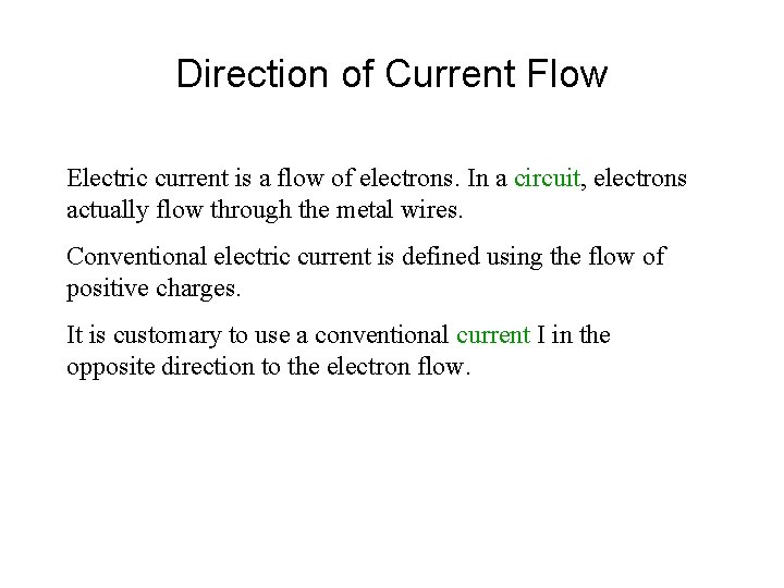 Direction of Current Flow Electric current is a flow of electrons. In a circuit,