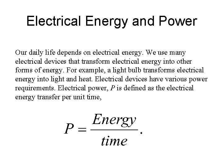 Electrical Energy and Power Our daily life depends on electrical energy. We use many