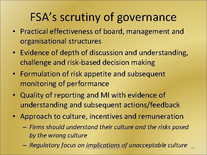 FSA’s scrutiny of governance • Practical effectiveness of board, management and organisational structures •