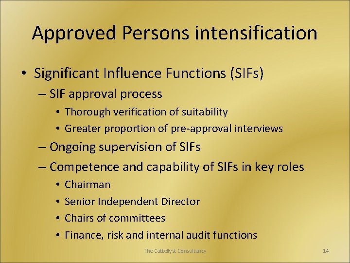 Approved Persons intensification • Significant Influence Functions (SIFs) – SIF approval process • Thorough