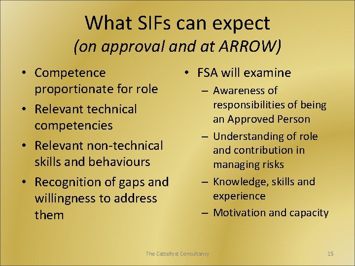 What SIFs can expect (on approval and at ARROW) • Competence proportionate for role