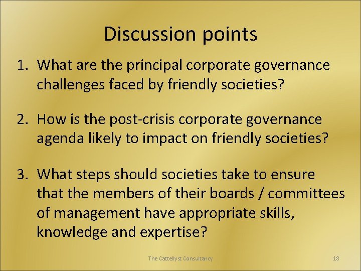 Discussion points 1. What are the principal corporate governance challenges faced by friendly societies?