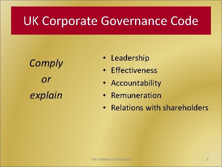 UK Corporate Governance Code Comply or explain • • • Leadership Effectiveness Accountability Remuneration