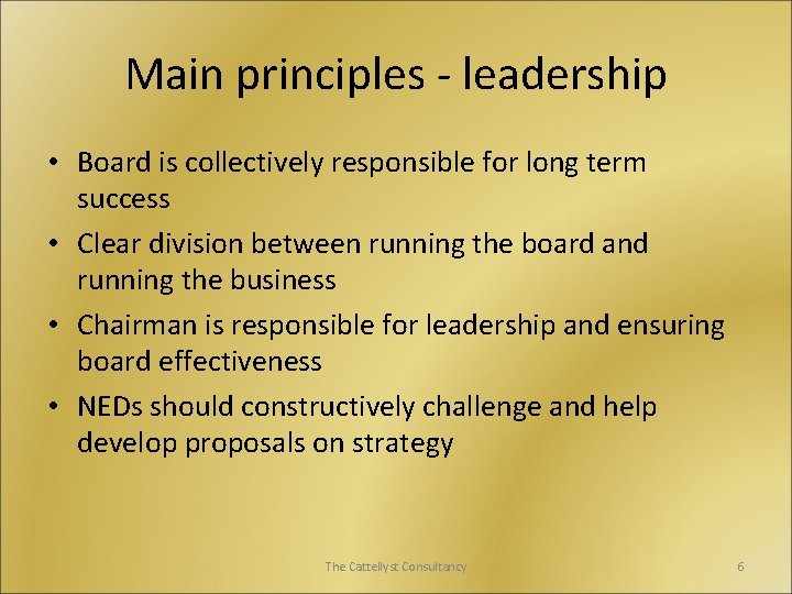 Main principles - leadership • Board is collectively responsible for long term success •