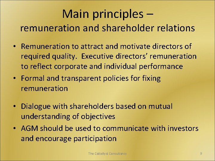 Main principles – remuneration and shareholder relations • Remuneration to attract and motivate directors