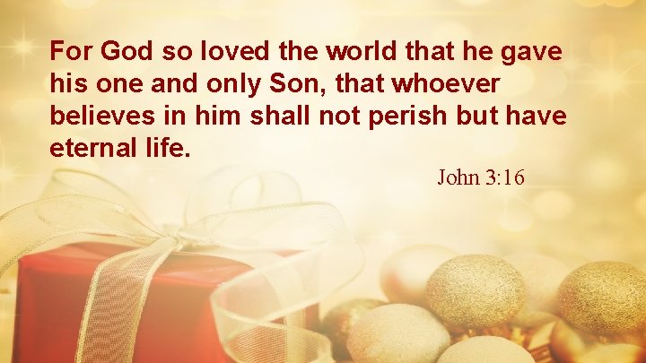 For God so loved the world that he gave his one and only Son,