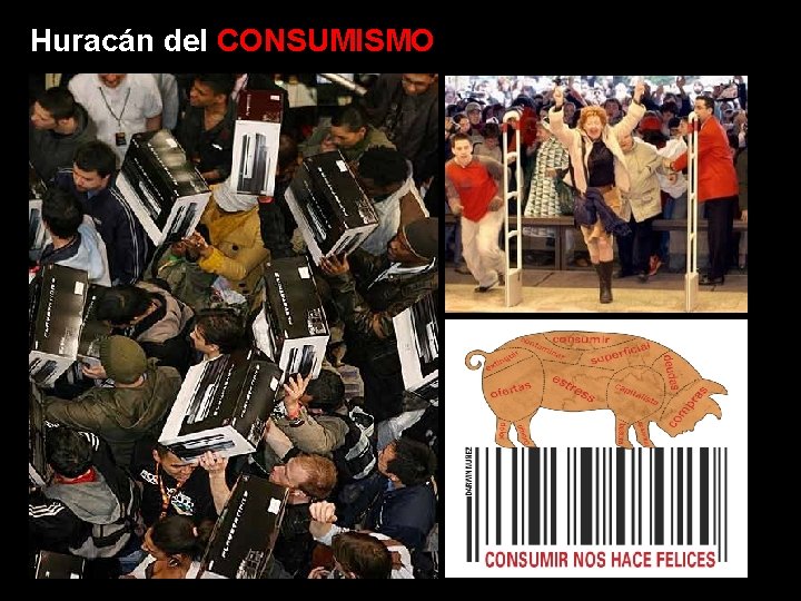 Huracán del CONSUMISMO 