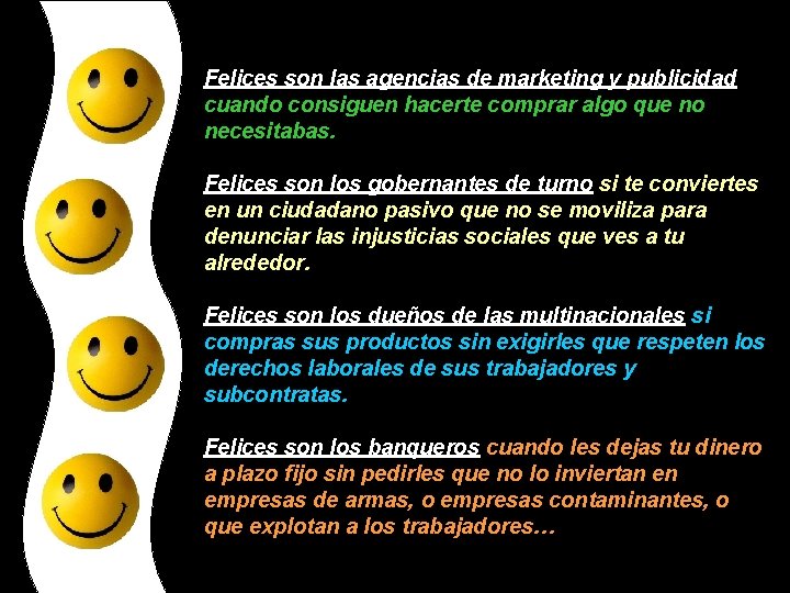 Felices son las agencias de marketing y publicidad cuando consiguen hacerte comprar algo que