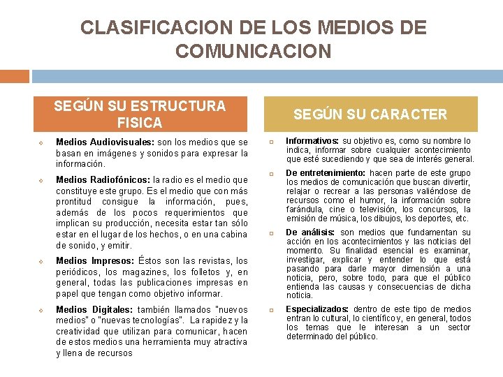 CLASIFICACION DE LOS MEDIOS DE COMUNICACION SEGÚN SU ESTRUCTURA FISICA v v Medios Audiovisuales: