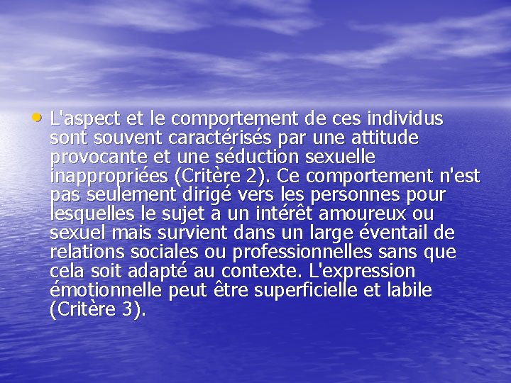  • L'aspect et le comportement de ces individus sont souvent caractérisés par une