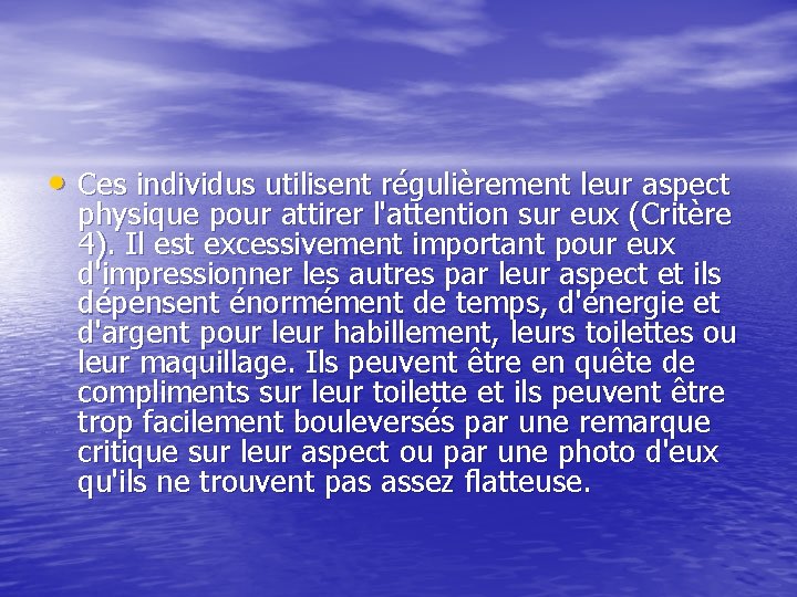  • Ces individus utilisent régulièrement leur aspect physique pour attirer l'attention sur eux