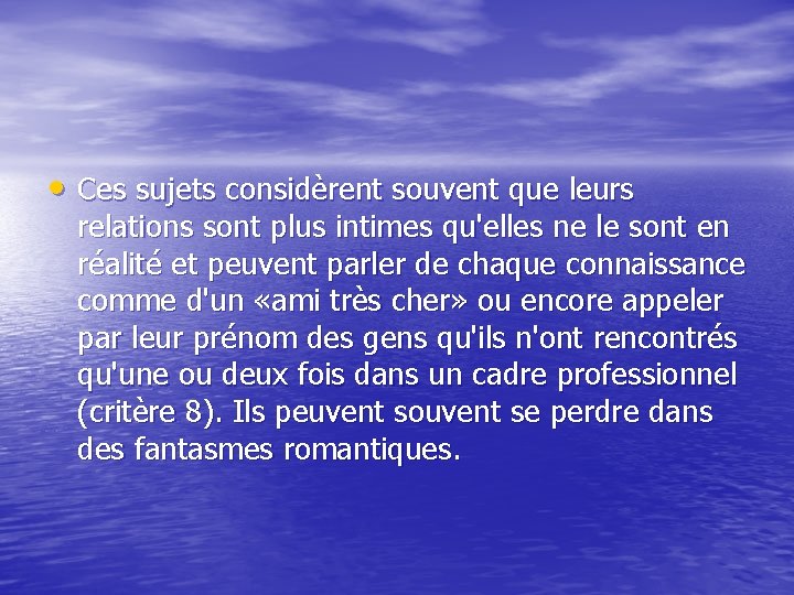  • Ces sujets considèrent souvent que leurs relations sont plus intimes qu'elles ne
