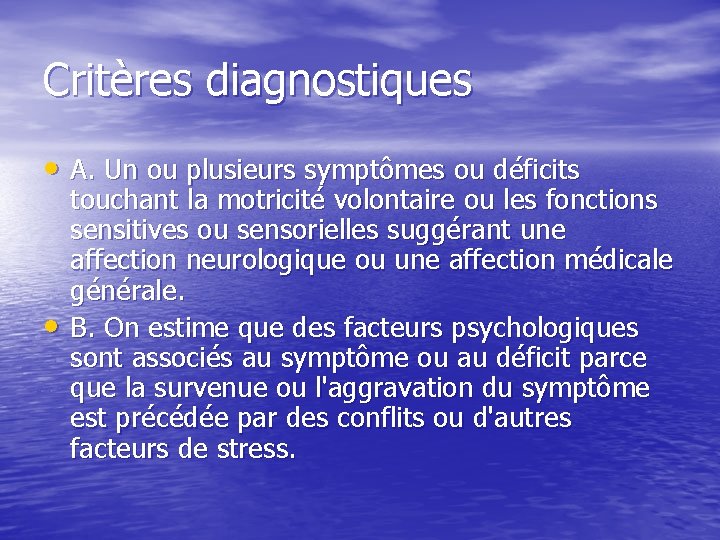 Critères diagnostiques • A. Un ou plusieurs symptômes ou déficits • touchant la motricité