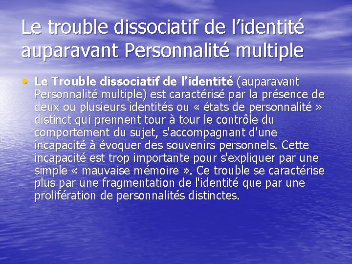 Le trouble dissociatif de l’identité auparavant Personnalité multiple • Le Trouble dissociatif de l'identité
