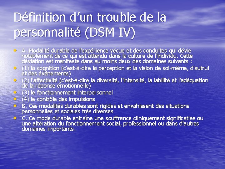 Définition d’un trouble de la personnalité (DSM IV) • A. Modalité durable de l'expérience