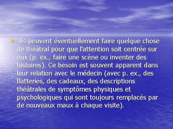  • Ils peuvent éventuellement faire quelque chose de théâtral pour que l'attention soit