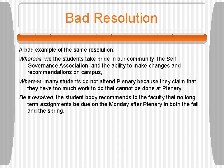 Bad Resolution A bad example of the same resolution: Whereas, we the students take