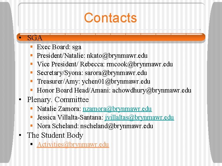 Contacts • SGA § § § Exec Board: sga President/Natalie: nkato@brynmawr. edu Vice President/