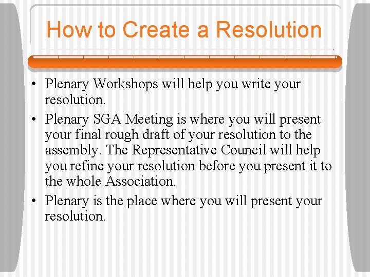 How to Create a Resolution • Plenary Workshops will help you write your resolution.