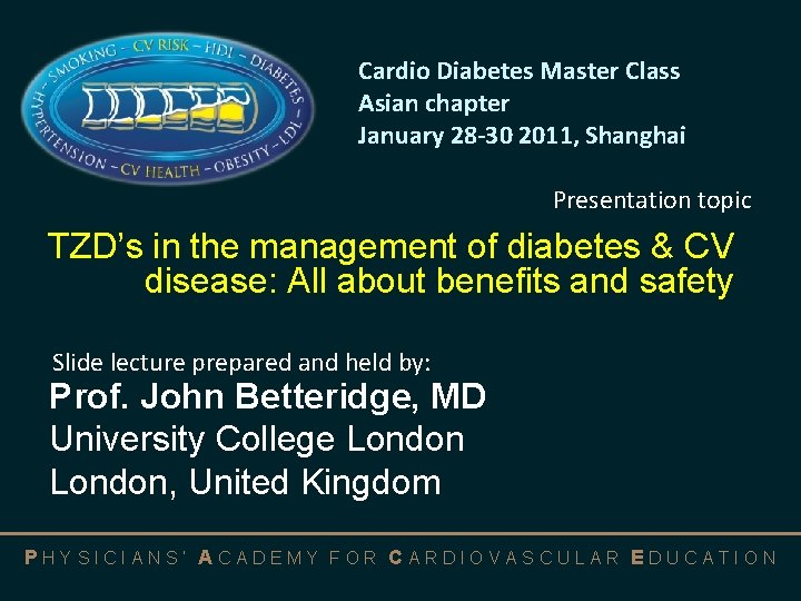Cardio Diabetes Master Class Asian chapter January 28 -30 2011, Shanghai Presentation topic TZD’s