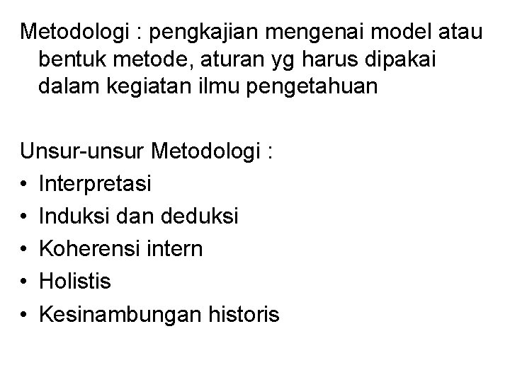 Metodologi : pengkajian mengenai model atau bentuk metode, aturan yg harus dipakai dalam kegiatan