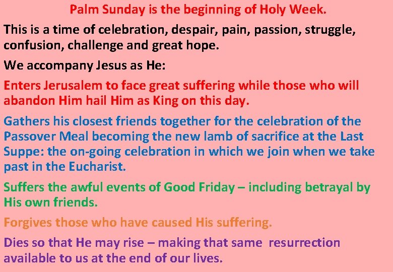 Palm Sunday is the beginning of Holy Week. This is a time of celebration,