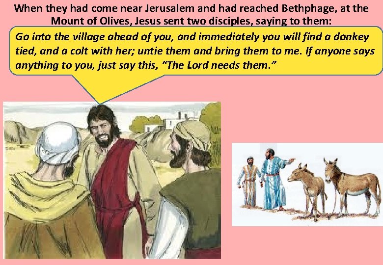 When they had come near Jerusalem and had reached Bethphage, at the Mount of