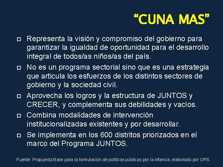 “CUNA MAS” Representa la visión y compromiso del gobierno para garantizar la igualdad de