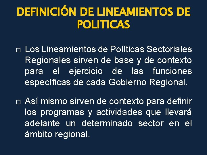 DEFINICIÓN DE LINEAMIENTOS DE POLITICAS Los Lineamientos de Políticas Sectoriales Regionales sirven de base