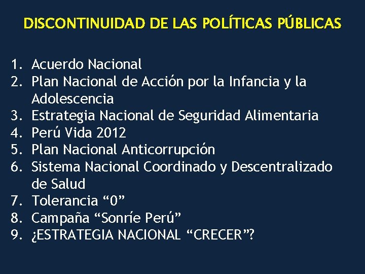DISCONTINUIDAD DE LAS POLÍTICAS PÚBLICAS 1. Acuerdo Nacional 2. Plan Nacional de Acción por