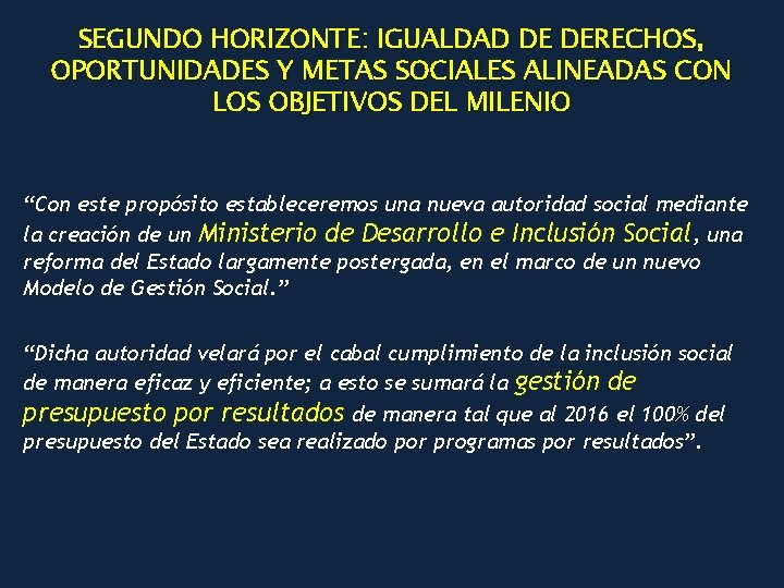 SEGUNDO HORIZONTE: IGUALDAD DE DERECHOS, OPORTUNIDADES Y METAS SOCIALES ALINEADAS CON LOS OBJETIVOS DEL