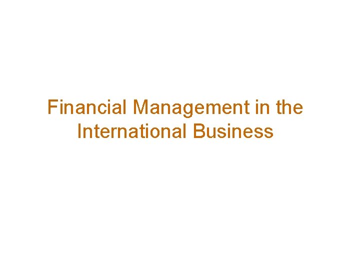 Financial Management in the International Business 