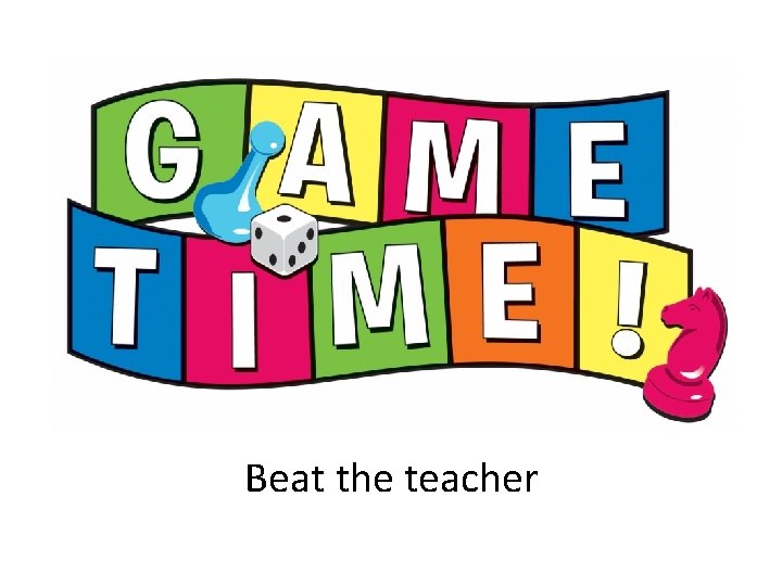 Beat the teacher Beat the teacher