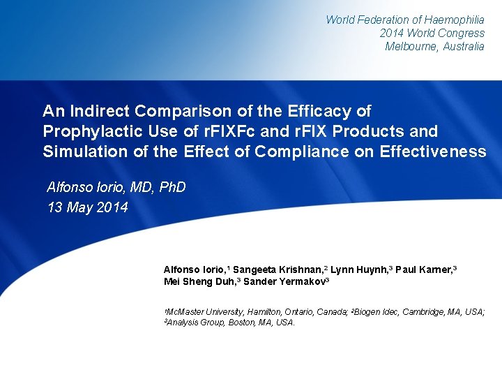 World Federation of Haemophilia 2014 World Congress Melbourne, Australia An Indirect Comparison of the