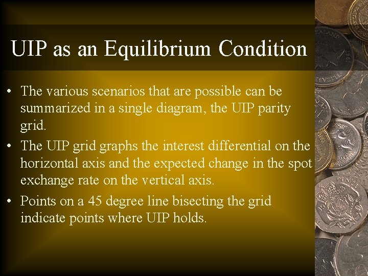 UIP as an Equilibrium Condition • The various scenarios that are possible can be