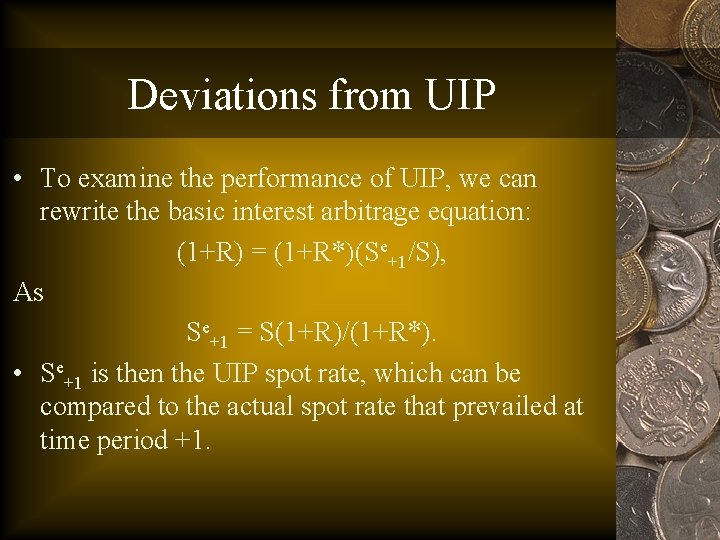 Deviations from UIP • To examine the performance of UIP, we can rewrite the