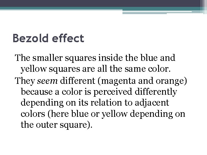 Bezold effect The smaller squares inside the blue and yellow squares are all the