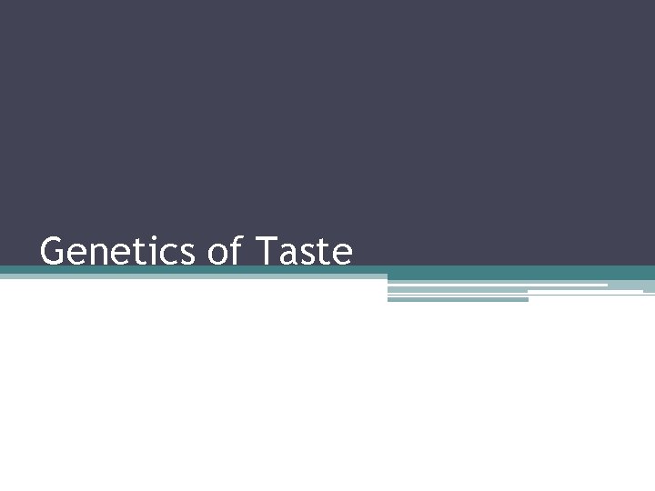Genetics of Taste 