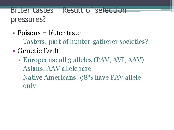 Bitter tastes = Result of selection pressures? • Poisons = bitter taste ▫ Tasters: