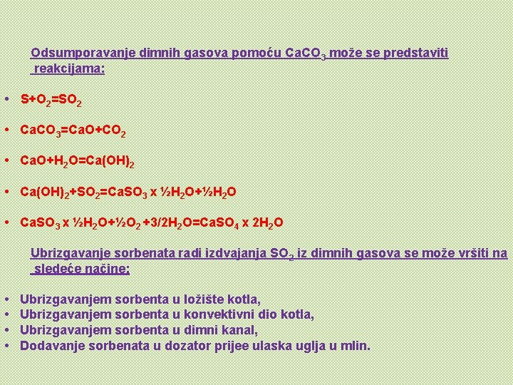 Odsumporavanje dimnih gasova pomoću Ca. CO 3 može se predstaviti reakcijama: • S+O 2=SO