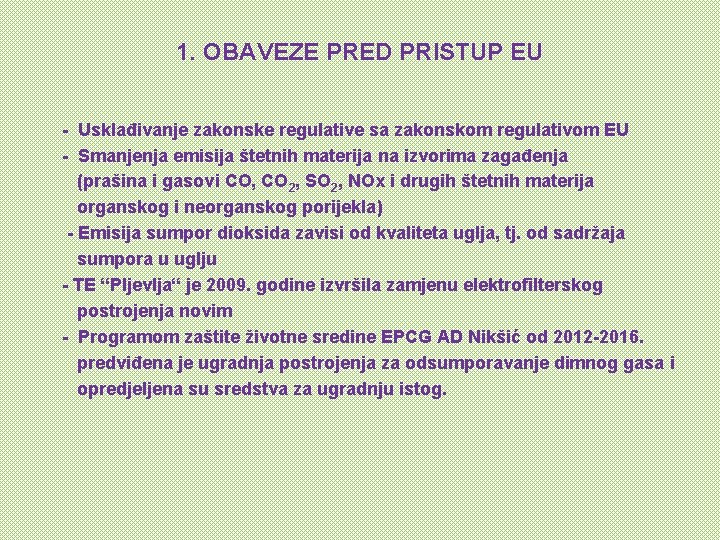 1. OBAVEZE PRED PRISTUP EU - Usklađivanje zakonske regulative sa zakonskom regulativom EU - 1. OBAVEZE PRED PRISTUP EU - Usklađivanje zakonske regulative sa zakonskom regulativom EU -