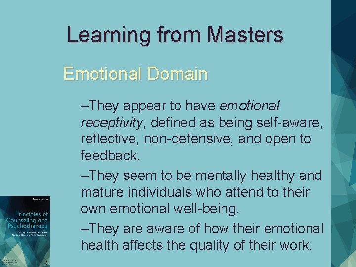 Learning from Masters Emotional Domain –They appear to have emotional receptivity, defined as being