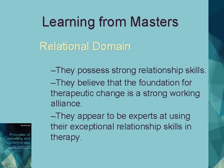 Learning from Masters Relational Domain –They possess strong relationship skills. –They believe that the