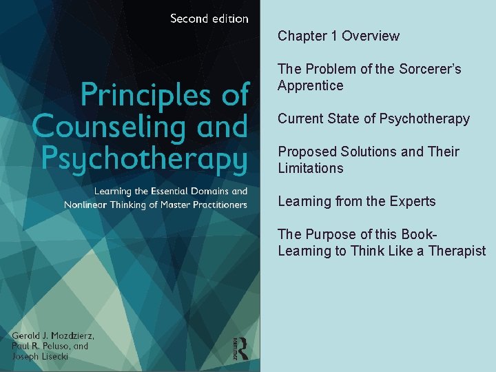 Chapter 1 Overview The Problem of the Sorcerer’s Apprentice Current State of Psychotherapy Proposed