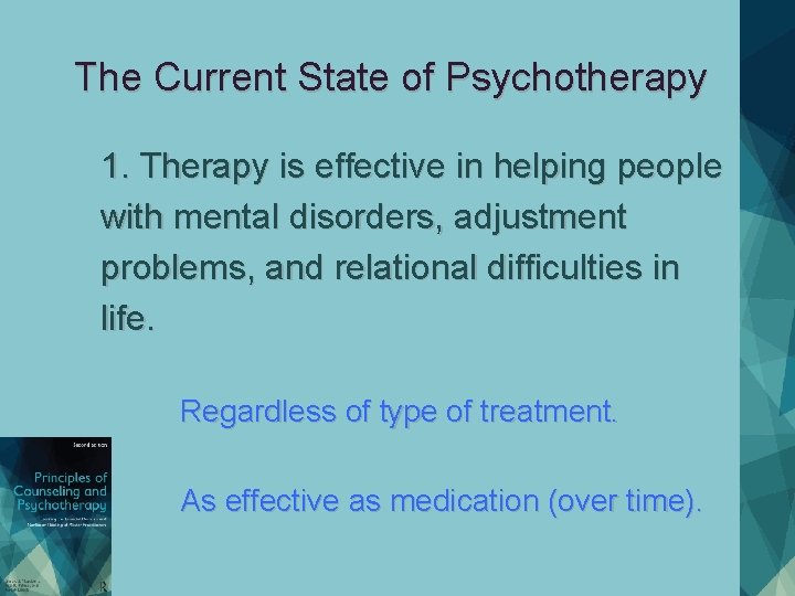 The Current State of Psychotherapy 1. Therapy is effective in helping people with mental